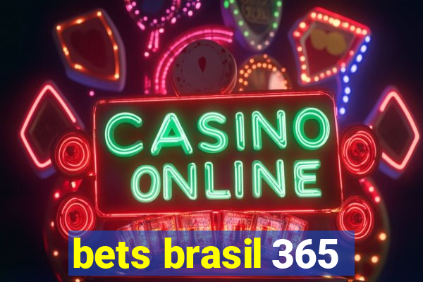 bets brasil 365